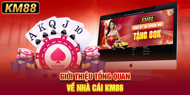 Giới thiệu tổng quan về nhà cái KM88